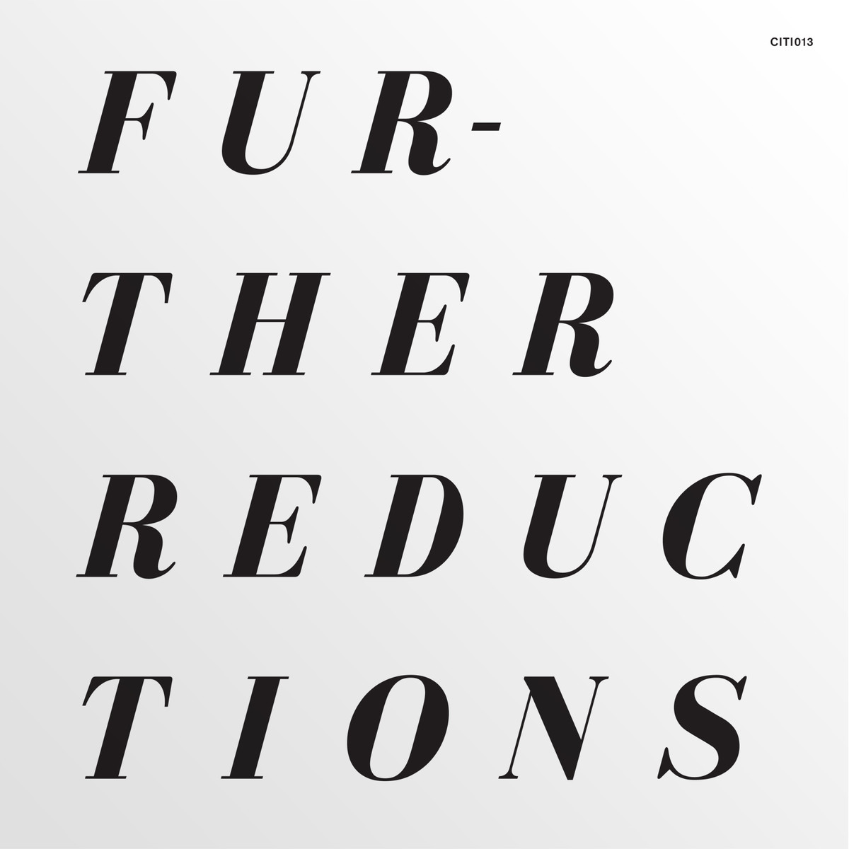 Further Reductions — Further Reductions